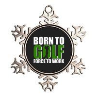 Born To Golf Force To Work Golfing Fan Metallic Star Ornament