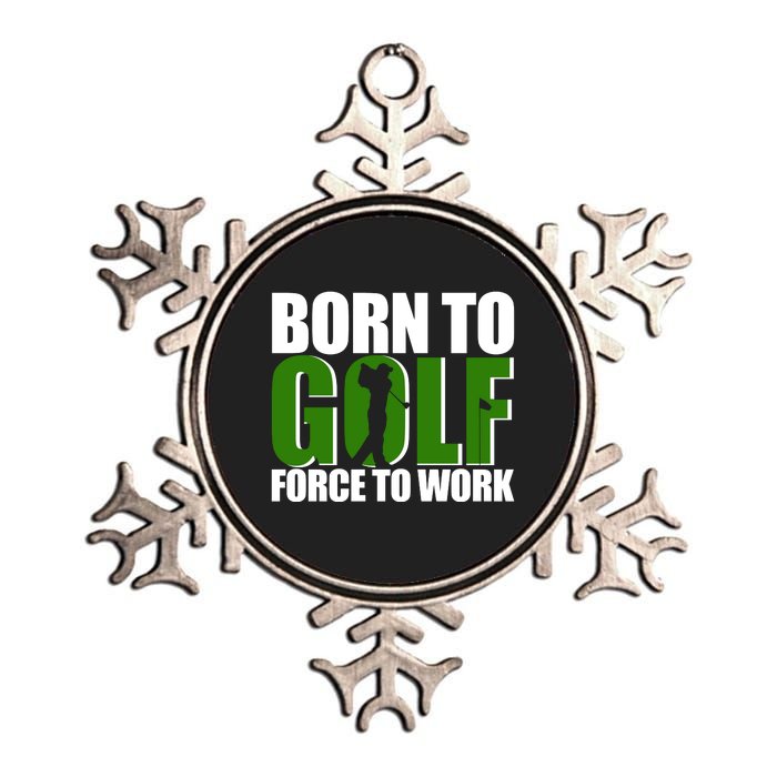 Born To Golf Force To Work Golfing Fan Metallic Star Ornament