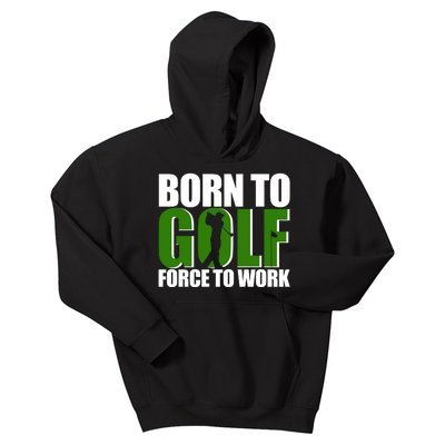 Born To Golf Force To Work Golfing Fan Kids Hoodie