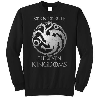 Born To Rule The Seven Kingdoms Sweatshirt