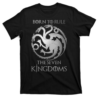 Born To Rule The Seven Kingdoms T-Shirt