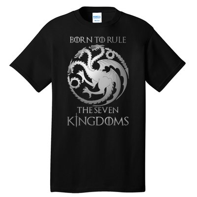 Born To Rule The Seven Kingdoms Tall T-Shirt