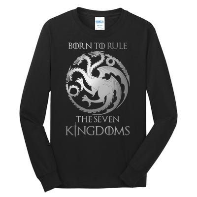 Born To Rule The Seven Kingdoms Tall Long Sleeve T-Shirt