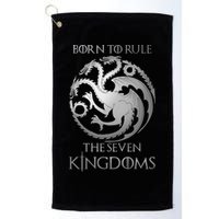 Born To Rule The Seven Kingdoms Golf Towel