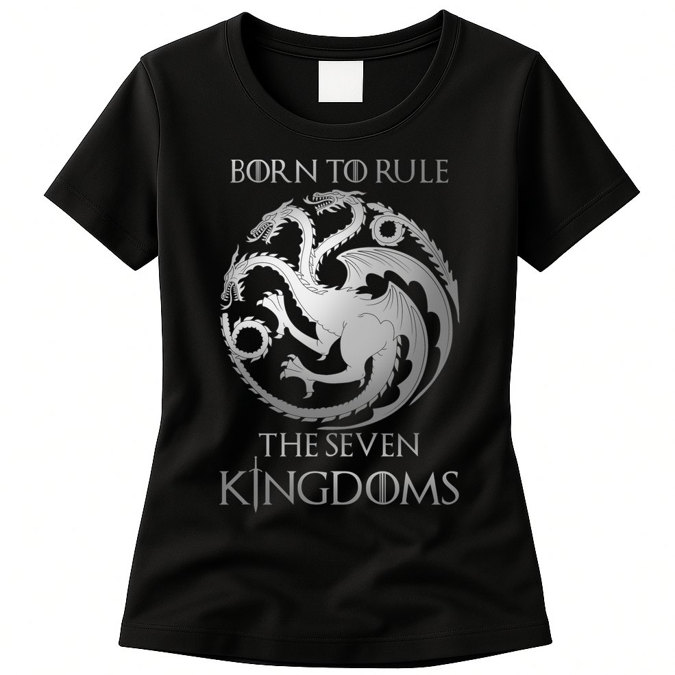 Born To Rule The Seven Kingdoms Womens T-Shirt