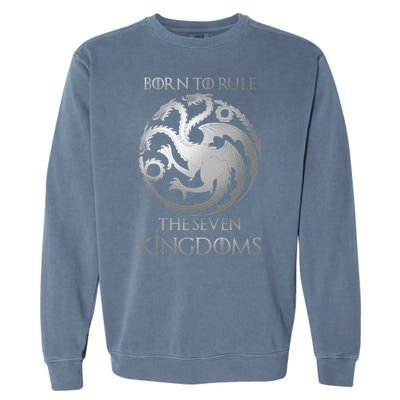 Born To Rule The Seven Kingdoms Garment-Dyed Sweatshirt