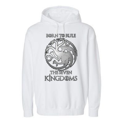 Born To Rule The Seven Kingdoms Garment-Dyed Fleece Hoodie