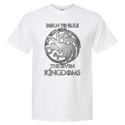 Born To Rule The Seven Kingdoms Garment-Dyed Heavyweight T-Shirt