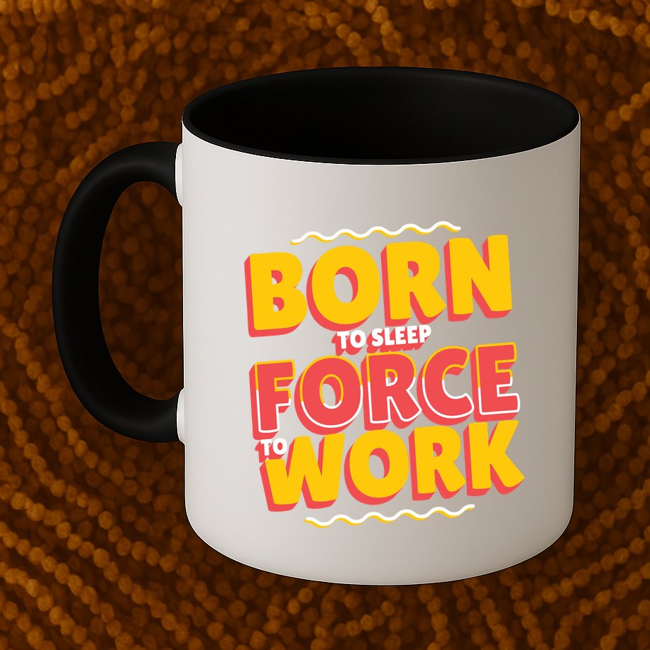 Born To Sleep Force To Work Mug