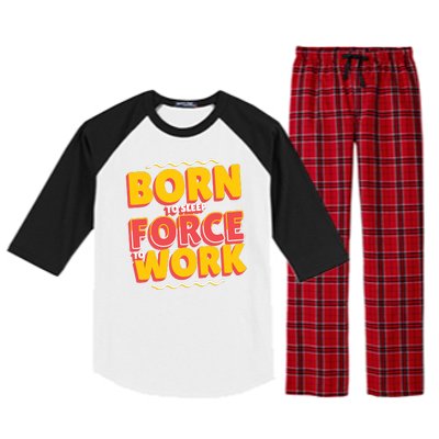 Born To Sleep Force To Work Raglan Sleeve Pajama Set