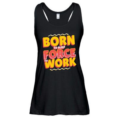 Born To Sleep Force To Work Ladies Essential Flowy Tank