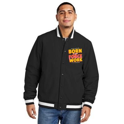 Born To Sleep Force To Work Insulated Varsity Jacket