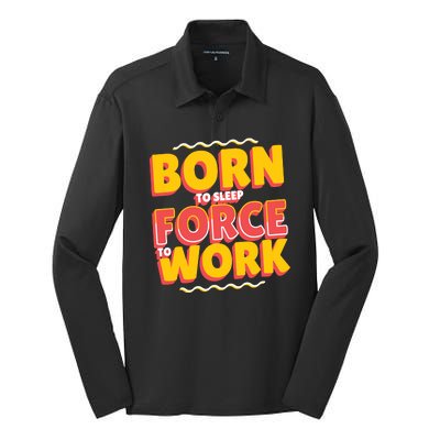 Born To Sleep Force To Work Silk Touch Performance Long Sleeve Polo