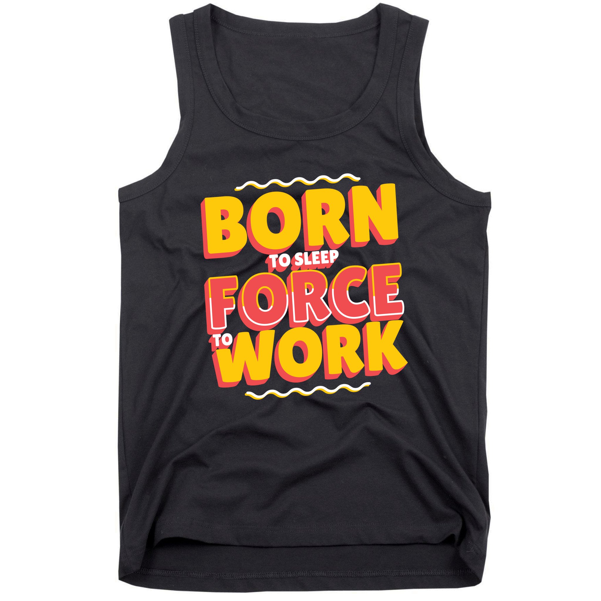 Born To Sleep Force To Work Tank Top