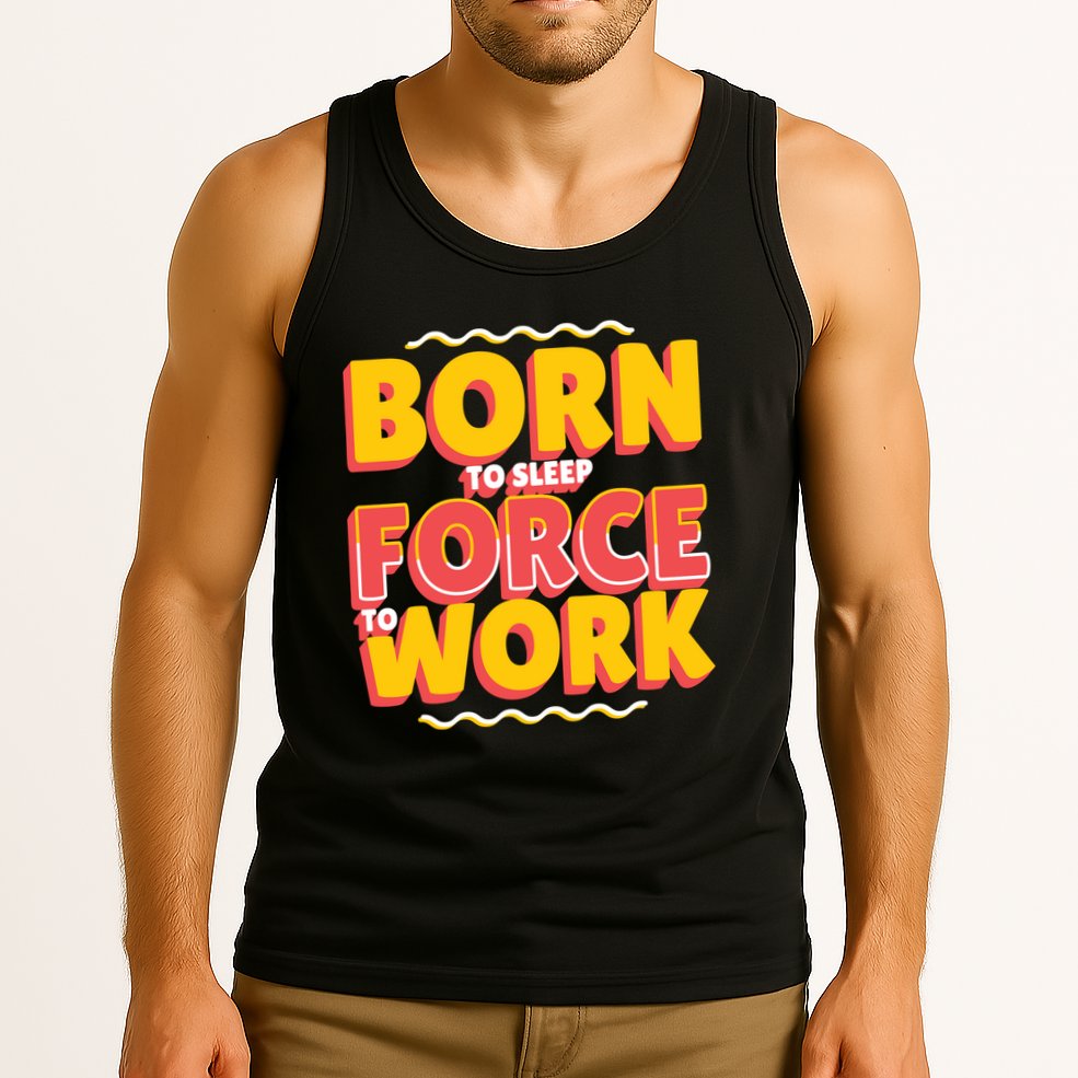 Born To Sleep Force To Work Tank Top