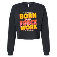 Born To Sleep Force To Work Cropped Pullover Crew