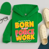 Born To Sleep Force To Work Hoodie