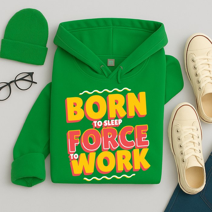 Born To Sleep Force To Work Hoodie