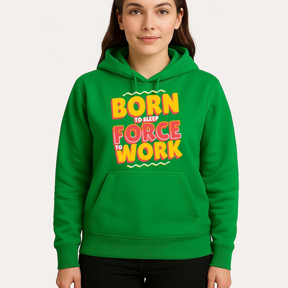 Born To Sleep Force To Work Hoodie