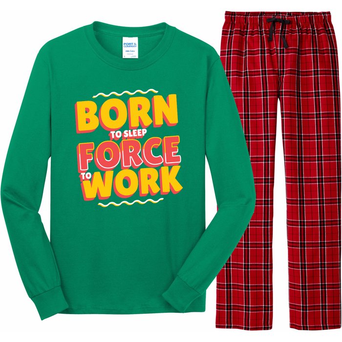 Born To Sleep Force To Work Long Sleeve Pajama Set