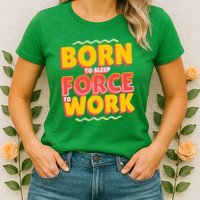 Born To Sleep Force To Work Womens T-Shirt