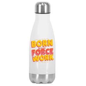 Born To Sleep Force To Work Stainless Steel Insulated Water Bottle