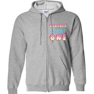 Brother Of Sweet One First Bday Party Matching Family Donut Full Zip Hoodie