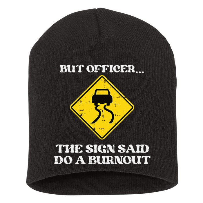 But Officer Sign Said Do Burnout Funny Car Drift Short Acrylic Beanie