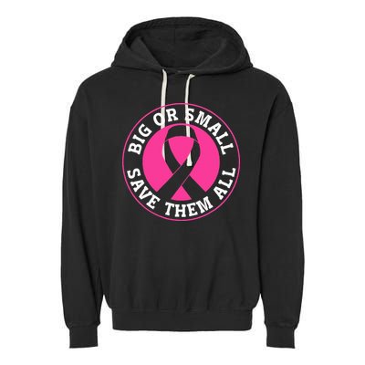 Big Or Small Save Them All Save The Tatas Garment-Dyed Fleece Hoodie