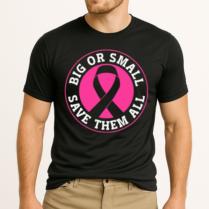 Big Or Small Save Them All Save The Tatas Performance Shirt