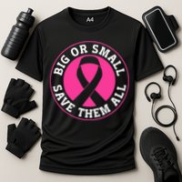 Big Or Small Save Them All Save The Tatas Performance Shirt