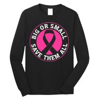 Big Or Small Save Them All Save The Tatas Long Sleeve Shirt