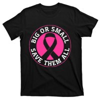 Big Or Small Save Them All Save The Tatas T-Shirt