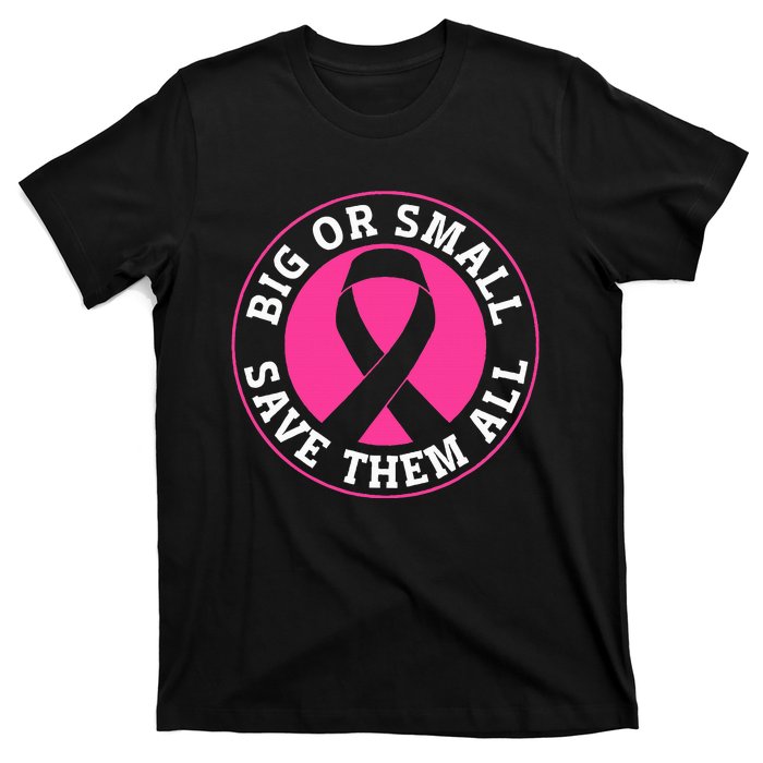 Big Or Small Save Them All Save The Tatas T-Shirt