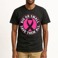 Big Or Small Save Them All Save The Tatas Tall T-Shirt