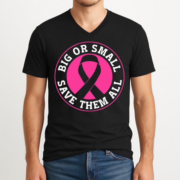 Big Or Small Save Them All Save The Tatas V-Neck T-Shirt