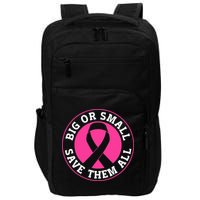 Big Or Small Save Them All Save The Tatas Impact Tech Backpack