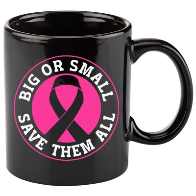 Big Or Small Save Them All Save The Tatas 11oz C Handle Ceramic Mug