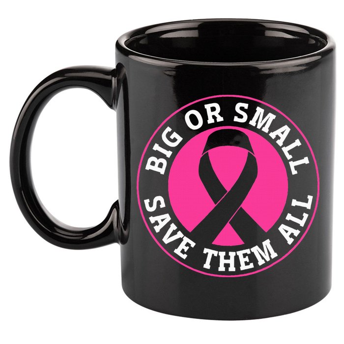 Big Or Small Save Them All Save The Tatas 11oz C Handle Ceramic Mug