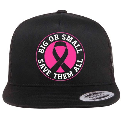Big Or Small Save Them All Save The Tatas Flat Bill Trucker Hat
