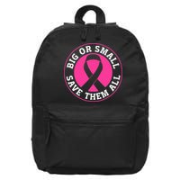 Big Or Small Save Them All Save The Tatas 16 in Basic Backpack