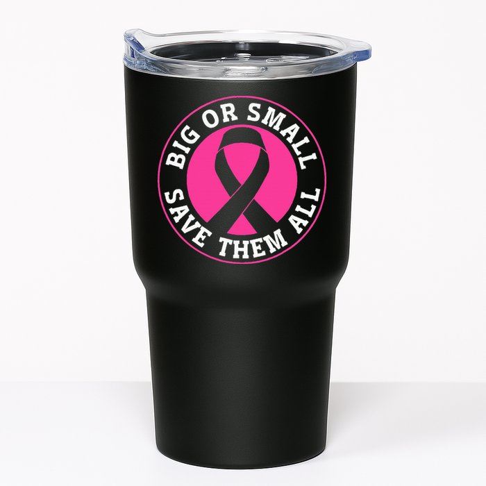 Big Or Small Save Them All Save The Tatas Tumbler