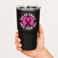 Big Or Small Save Them All Save The Tatas Tumbler