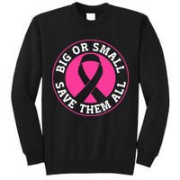 Big Or Small Save Them All Save The Tatas Tall Sweatshirt
