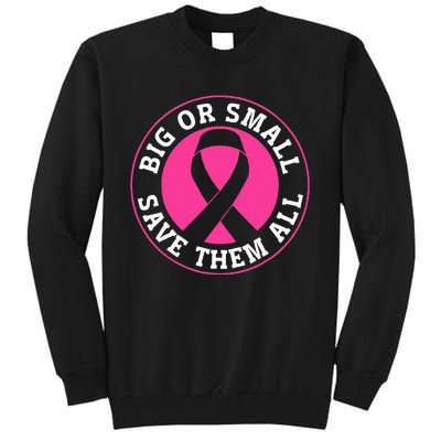 Big Or Small Save Them All Save The Tatas Tall Sweatshirt