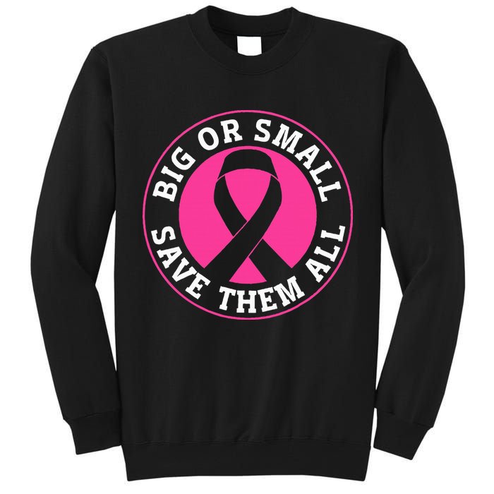 Big Or Small Save Them All Save The Tatas Tall Sweatshirt