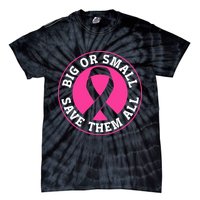 Big Or Small Save Them All Save The Tatas Tie-Dye T-Shirt
