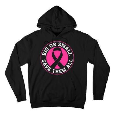 Big Or Small Save Them All Save The Tatas Tall Hoodie