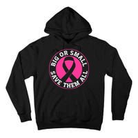 Big Or Small Save Them All Save The Tatas Tall Hoodie