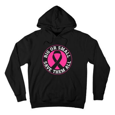 Big Or Small Save Them All Save The Tatas Tall Hoodie